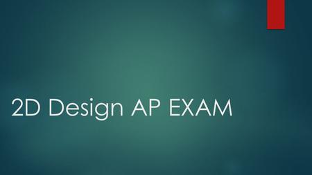 2D Design AP EXAM. Rough Draft ~ Write about your AP Concentration DDIRECTIONS: There are examples of Commentary on the iPads. TTAKE OUT ALL OF YOUR.