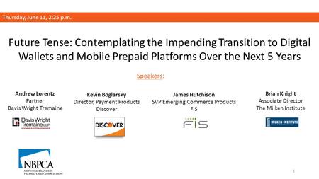 Future Tense: Contemplating the Impending Transition to Digital Wallets and Mobile Prepaid Platforms Over the Next 5 Years Thursday, June 11, 2:25 p.m.