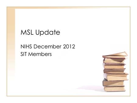 MSL Update NIHS December 2012 SIT Members. World History: Test Specifications, weights Standard Multiple Choice Constructed Response WH.216%-20%2%-4%