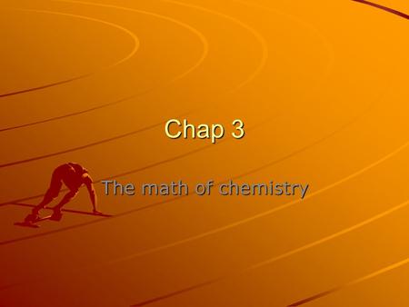 Chap 3 The math of chemistry. Formula mass Atoms have weight. We measured these as atomic mass. Ex: Oxygen weighs 16 AMU Ex: Oxygen weighs 16 AMU Carbon.