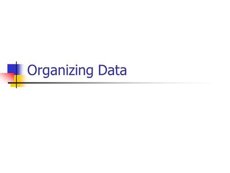 Organizing Data. Raw Data Data collected in its original form.