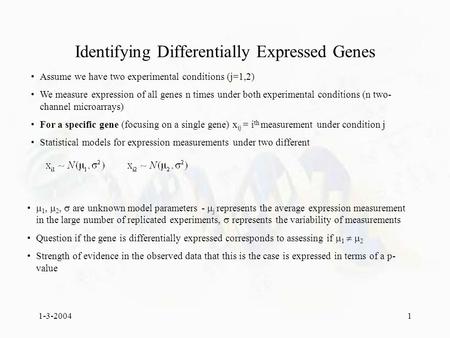 1-3-20041 Assume we have two experimental conditions (j=1,2) We measure expression of all genes n times under both experimental conditions (n two- channel.