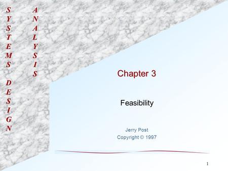 SYSTEMSDESIGNANALYSIS 1 Chapter 3 Feasibility Jerry Post Copyright © 1997.