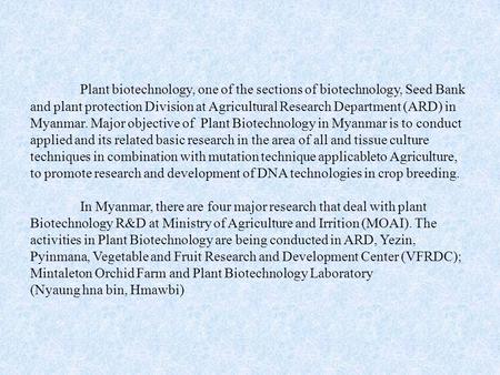 Plant biotechnology, one of the sections of biotechnology, Seed Bank and plant protection Division at Agricultural Research Department (ARD) in Myanmar.