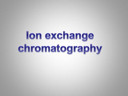 Ion exchange chromatography