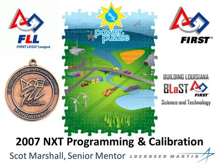 2007 NXT Programming & Calibration Scot Marshall, Senior Mentor.