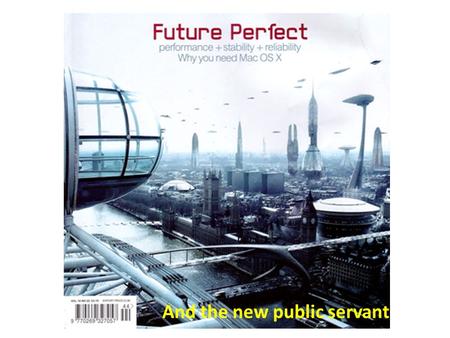 And the new public servant. Bold. Ambitious. Creative Inequalities AND economic growth “What the true planner does is make it possible for people to become.