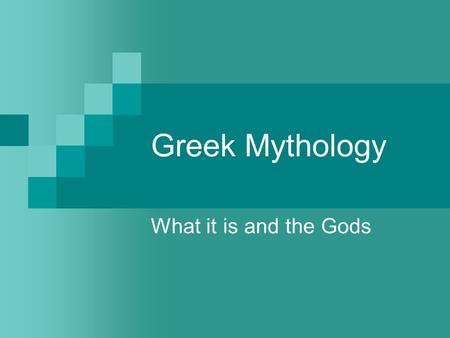 Greek Mythology What it is and the Gods Greek Mythology  Set of diverse traditional tales told by the ancient greeks about the exploits of gods and.