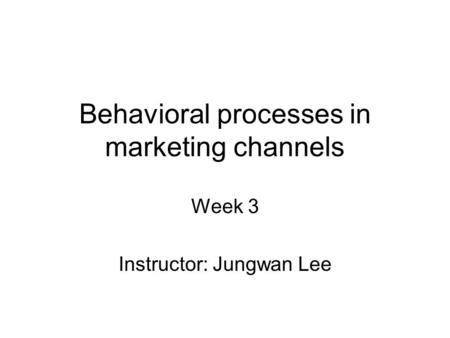 Behavioral processes in marketing channels