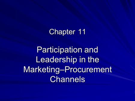 Chapter 11 Participation and Leadership in the Marketing–Procurement Channels.