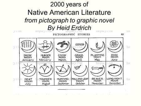 2000 years of Native American Literature from pictograph to graphic novel By Heid Erdrich.