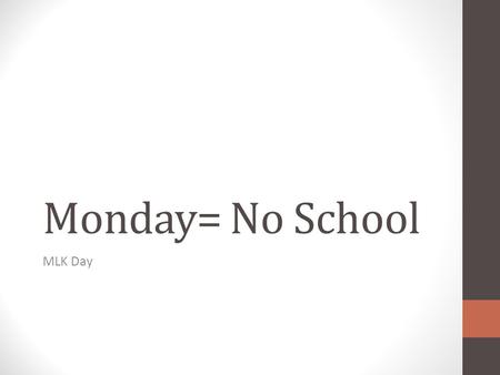 Monday= No School MLK Day. Hook, Housekeeping & Homework Tuesday Which one of the following is a lie about……? “Truth is stranger than fiction, but it.