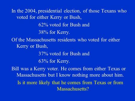 In the 2004, presidential election, of those Texans who voted for either Kerry or Bush, 62% voted for Bush and 38% for Kerry. Of the Massachusetts residents.