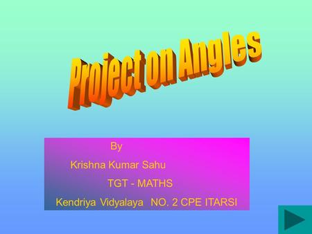 By Krishna Kumar Sahu TGT - MATHS Kendriya Vidyalaya NO. 2 CPE ITARSI.