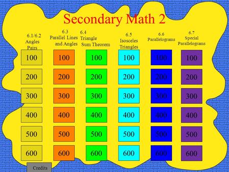 100 200 300 400 6.3 Parallel Lines and Angles 6.4 Triangle Sum Theorem 6.5 Isosceles Triangles 6.6 Parallelograms Secondary Math 2 6.1/6.2 Angles Pairs.