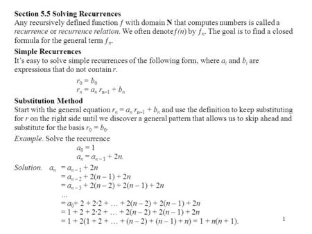 1 Section 5.5 Solving Recurrences Any recursively defined function ƒ with domain N that computes numbers is called a recurrence or recurrence relation.