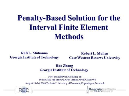 Penalty-Based Solution for the Interval Finite Element Methods Rafi L. Muhanna Georgia Institute of Technology Robert L. Mullen Case Western Reserve University.