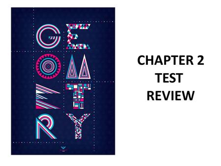 CHAPTER 2 TEST REVIEW. A segment bisector is a segment, ray, line, or plane that intersects a segment at Its midpoint. The midpoint of a segment is the.