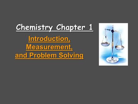 Chemistry Chapter 1 Introduction, Measurement, Introduction, Measurement, and Problem Solving and Problem Solving.