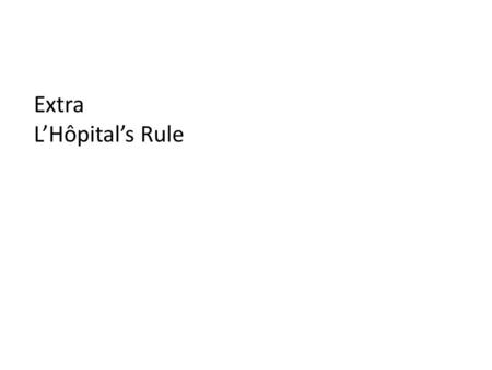 Extra L’Hôpital’s Rule. Zero divided by zero can not be evaluated, and is an example of indeterminate form. Consider: If we try to evaluate this by direct.