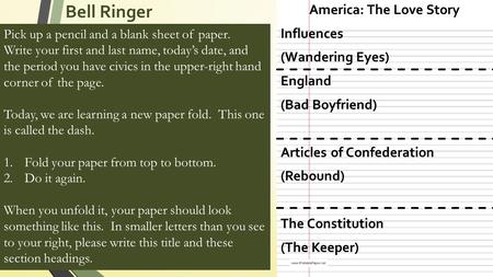 Bell Ringer Pick up a pencil and a blank sheet of paper. Write your first and last name, today’s date, and the period you have civics in the upper-right.