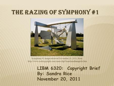 The Razing of Symphony #1 LIBM 6320: Copyright Brief By: Sandra Rice November 20, 2011  Symphony.