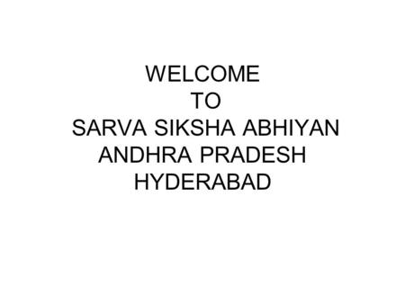 WELCOME TO SARVA SIKSHA ABHIYAN ANDHRA PRADESH HYDERABAD.