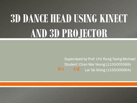  Supervised by Prof. LYU Rung Tsong Michael Student: Chan Wai Yeung (1155005589) Lai Tai Shing (1155005604)