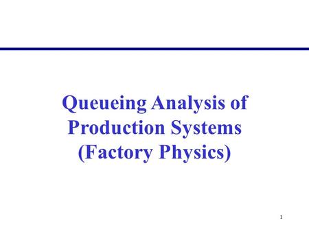 Queueing Analysis of Production Systems (Factory Physics)