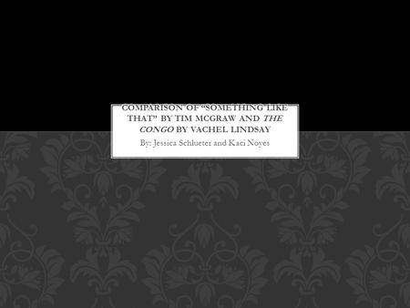 By: Jessica Schlueter and Kaci Noyes. Have you ever had someone walk into your life and change you forever? Have you ever had an event happen in your.