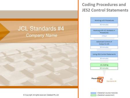 © Copyright. All rights reserved. Datatask Pty Ltd JCL Standards #4 Company Name.