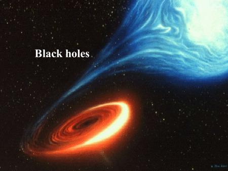 Black holes. A star’s internal struggle: Inward crush of gravity vs. Outward push of thermal pressure For most of its life, thermal pressure keeps gravity.