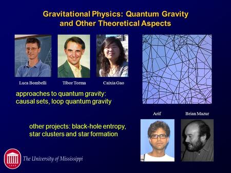 Gravitational Physics: Quantum Gravity and Other Theoretical Aspects Luca BombelliTibor Torma Arif Caixia Gao Brian Mazur approaches to quantum gravity: