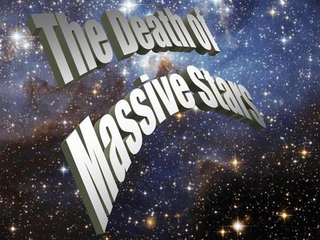 The fate of super-massive stars Supermassive stars (> 25 M ☉ ), will collapse under a force of gravity which is so strong that nothing can escape.