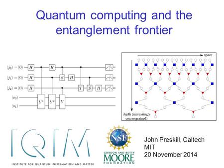 Quantum computing and the entanglement frontier John Preskill, Caltech MIT 20 November 2014.