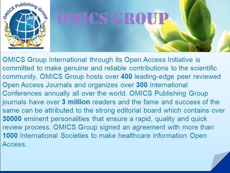 OMICS Group Contact us at: OMICS Group International through its Open Access Initiative is committed to make genuine and.