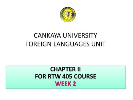 CANKAYA UNIVERSITY FOREIGN LANGUAGES UNIT. CHAPTER II RECOMMENDATION REPORT OUTLINE 1.Report Basics 2.Types of reports 3.Recommendation report.