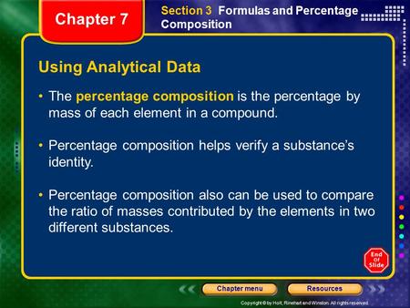 Copyright © by Holt, Rinehart and Winston. All rights reserved. ResourcesChapter menu Using Analytical Data The percentage composition is the percentage.