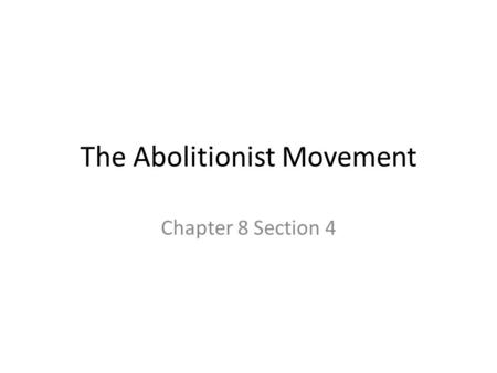 The Abolitionist Movement