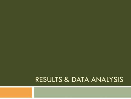 RESULTS & DATA ANALYSIS. Descriptive Statistics  Descriptive (describe)  Frequencies  Percents  Measures of Central Tendency mean median mode.