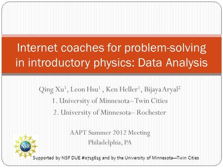 Qing Xu 1, Leon Hsu 1, Ken Heller 1, Bijaya Aryal 2 1. University of Minnesota– Twin Cities 2. University of Minnesota– Rochester Internet coaches for.