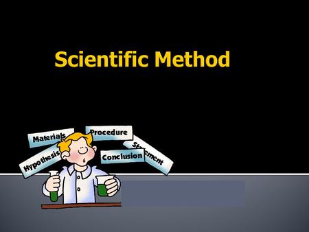 Scientific Method.