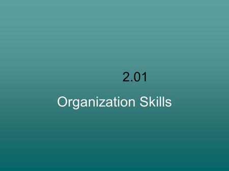 2.01 Organization Skills. Types of Tournaments Single elimination/multistage Double elimination Round robin Scramble Heat.