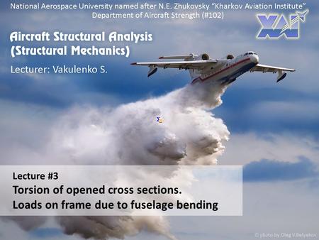 Lecture #3 Torsion of opened cross sections. Loads on frame due to fuselage bending.