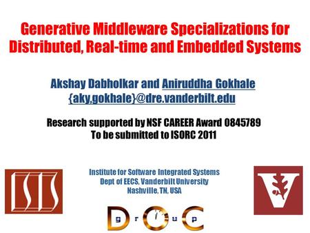 Generative Middleware Specializations for Distributed, Real-time and Embedded Systems Institute for Software Integrated Systems Dept of EECS, Vanderbilt.