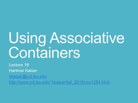 Using Associative Containers Lecture 18 Hartmut Kaiser