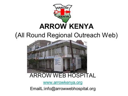 ARROW KENYA ( All Round Regional Outreach Web) ARROW WEB HOSPITAL