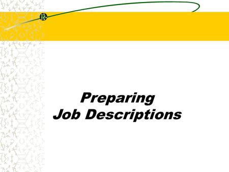 Preparing Job Descriptions. ADA Considerations The Americans with Disabilities Act does NOT require an employer to develop or maintain job descriptions.