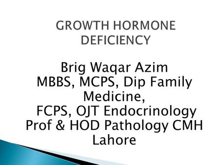 Brig Waqar Azim MBBS, MCPS, Dip Family Medicine, FCPS, OJT Endocrinology Prof & HOD Pathology CMH Lahore.