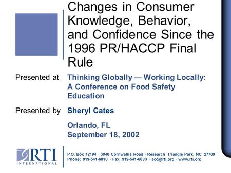 Changes in Consumer Knowledge, Behavior, and Confidence Since the 1996 PR/HACCP Final Rule Presented at Thinking Globally — Working Locally: A Conference.